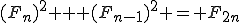 (F_{n})^2 + (F_{n-1})^2 = F_{2n}