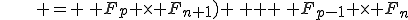 \,\,\,\,\,\,\,\,\, = \, F_p \times F_{n+1}) \, + \, F_{p-1} \times F_{n}