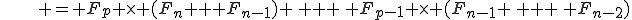 \,\,\,\,\,\,\,\,\, = F_p \times (F_n + F_{n-1}) \, + \, F_{p-1} \times (F_{n-1} \, + \, F_{n-2})