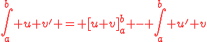 \color{red}\int_{a}^{b} u v' = [u v]_a^b - \int_{a}^{b} u' v