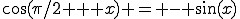 \cos(\pi/2 + x) = - \sin(x)