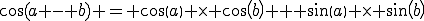 \cos(a - b) = cos(a) \times cos(b) + sin(a) \times sin(b)