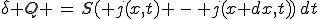 \delta Q \,=\,S( j(x,t) \,-\, j(x+dx,t))\,dt