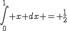 \int_{0}^{1} x dx = \frac{1}{2}
