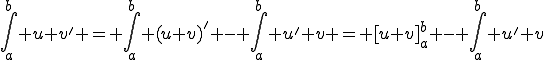 \int_{a}^{b} u v' = \int_{a}^{b} (u v)' - \int_{a}^{b} u' v = [u v]_a^b - \int_{a}^{b} u' v