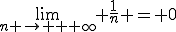 \lim_{n \rightarrow + \infty} \frac{1}{n} = 0