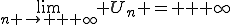 \lim_{n \rightarrow + \infty} U_n = + \infty