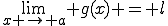 \lim_{x \rightarrow a} g(x) = l