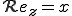 \mathcal{R}e_z=x