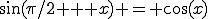 \sin(\pi/2 + x) = \cos(x)