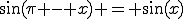 \sin(\pi - x) = \sin(x)