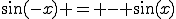 \sin(-x) = - \sin(x)