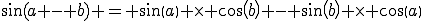 \sin(a - b) = sin(a) \times cos(b) - sin(b) \times cos(a)