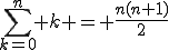 \sum_{k=0}^n k = \frac{n(n+1)}{2}
