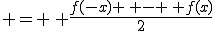  = \, \frac{f(-x) \, - \, f(x)}{2}