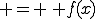  = \, f(x)