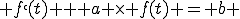  f`(t) + a \times f(t) = b 