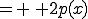 = \, 2p(x)