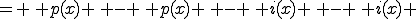 = \, p(x) \, - \, p(x) \, - \, i(x) \, - \, i(x) 