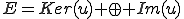 E=Ker(u) \oplus Im(u)