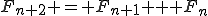 F_{n+2} = F_{n+1} + F_n