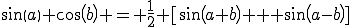 sin(a) cos(b) = \frac{1}{2} [sin(a+b) + sin(a-b)]
