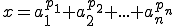 x=a_1^{p_1} a_2^{p_2} ... a_n^{p_n}